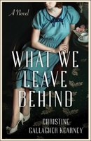 What We Leave Behind: A Novel 1647424933 Book Cover