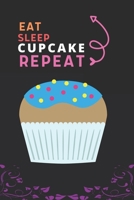 Eat Sleep Cupcake Repeat: Best Gift for Cupcake Lovers, 6 x 9 in, 110 pages book for Girl, boys, kids, school, students 1658098064 Book Cover