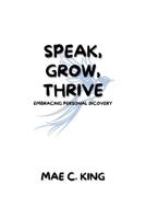 Speak, Grow, Thrive: Embracing personal dicovery B0CT92XDD4 Book Cover