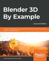 Blender 3D By Example: A project-based guide to learning the latest Blender 3D, EEVEE rendering engine, and Grease Pencil, 2nd Edition 178961256X Book Cover