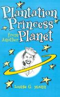 Plantation Princess from Another Planet 0965048551 Book Cover