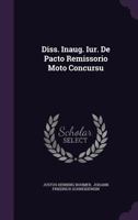 Diss. Inaug. Iur. de Pacto Remissorio Moto Concursu 135496182X Book Cover