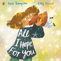 All I Hope for You 0241621119 Book Cover