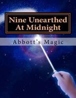 Nine Unearthed At Midnight: Spooky Magic Stunts For Kids 1532995083 Book Cover