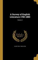 A Survey of English Literature 1780-1880; Volume 4 1013409914 Book Cover