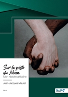 Sur la piste du Noun: Mon histoire africaine 2381539530 Book Cover