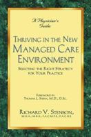 A Physician's Guide to Thriving in the New Managed Care Environment : Selecting the Right Strategy for Your Practice 1581510306 Book Cover