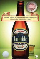 The Imbible: Drinking Games for Times You'll Never Remember with Friends You'll Never Forget 0312382294 Book Cover
