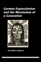 German Expressionism and the Messianism of a Generation 9042033525 Book Cover