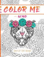 Color Me with Kat McD: Day of the Dead 1532721013 Book Cover