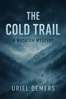 The Cold Trail: A Wasatch Mystery B0GKWYYFPR Book Cover