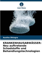 Krankenhausabwässer: Neu auftretende Schadstoffe und Behandlungstechnologien (German Edition) 6207934431 Book Cover