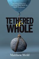 Tethered and Whole: Avoiding Educator Burnout With Skills to Build Resilience B0GT2LHR2N Book Cover