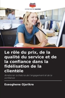Le rôle du prix, de la qualité du service et de la confiance dans la fidélisation de la clientèle (French Edition) 6207881516 Book Cover