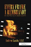 Every Frame a Rembrandt: Art and Practice of Cinematography 024080399X Book Cover