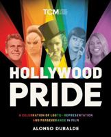 Hollywood Pride: A Celebration of LGBTQ+ Representation and Perseverance in Film 0762485892 Book Cover