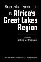 Security Dynamics in Africa's Great Lakes Region (Project of the International Peace Academy) 1588264440 Book Cover