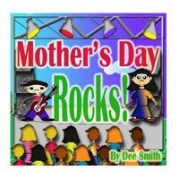 Mother's Day Rocks! 1511709162 Book Cover