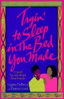 Tryin' to Sleep in the Bed You Made 0312152337 Book Cover