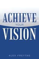 Achieve Your Vision 0996344411 Book Cover