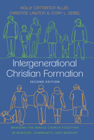 Intergenerational Christian Formation: Bringing the Whole Church Together in Ministry, Community, and Worship 151400142X Book Cover