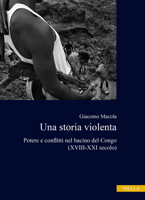 Una Storia Violenta: Potere E Conflitti Nel Bacino del Congo (XVIII-XXI Secolo) 8833137724 Book Cover