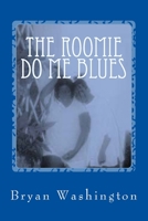 The Roomie Do Me Blues 1502497476 Book Cover