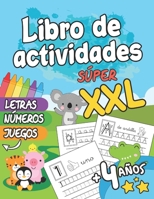 Libro de Actividades Súper XXL Letras Números Juegos +4 Años: Libro para Aprender a Escribir | Aprender a Contar | Primeros Ejercicios de Cálculo | ... | Actividades Preescolar B08DC5YB36 Book Cover