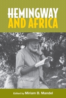 Hemingway and Africa: Studies in American Literature and Culture 1571139672 Book Cover