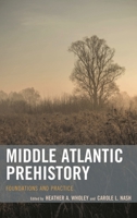 Middle Atlantic Prehistory: Foundations and Practice 1538158493 Book Cover