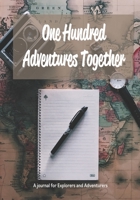 One Hundred Adventures Together: A Journal for Explorers and Adventurers 1696433169 Book Cover