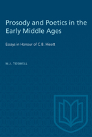 Prosody and Poetics in the Early Middle Ages: Essays in Honour of C.B.Hieatt 148758525X Book Cover
