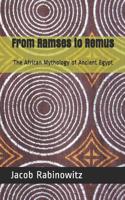 From Ramses to Remus: The African Mythology of Ancient Egypt 1092668810 Book Cover