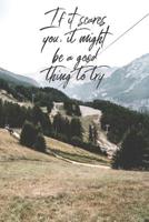 If It Scares You It Might Be a Good Thing to Try: Longest Zip Line Notebook for Zipliners 1091370753 Book Cover