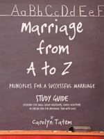 Marriage from A to Z (Principles for a Successful Marriage): Study Guide 1468548107 Book Cover