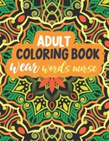 Adult Coloring Book Swear Words Nurse: A Funny Humorous Snarky & Swear Adult Coloring Book for Nurse Relaxation & Art Therapy Great Retirement Gag ... Nurse Practitioners and Nursing Students B092HGYKQS Book Cover
