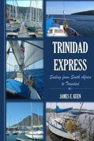 Trinidad Express: Sailing from South Africa to Trinidad 1539969266 Book Cover