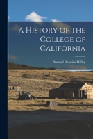A History of the College of California 1019050608 Book Cover