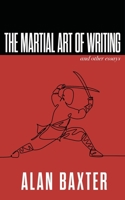 The Martial Art of Writing & Other Essays 1922479063 Book Cover