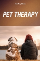 PET THERAPY: A COMPLETE MANUAL TO UNDERSTAND THE HEALING POWER OF PET THERAPY AND ITS ROLE ON THE PHYSICAL AND MENTAL WELL-BEING OF THOSE WHO USE IT B0FNMKSRXC Book Cover