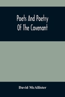 Poets and Poetry of the Covenant. Compiled with an introduction by the Rev. D. McAllister. 9354484468 Book Cover