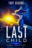 The Last Child : An Arek Lancer Novella (Book One) 1733856226 Book Cover