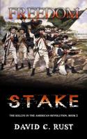 Freedom Stake: The Kellys in the American Revolution 1507748809 Book Cover