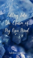 Falling Into the Chasm of My Own Mind 3690804426 Book Cover