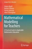 Mathematical Modelling for Teachers: A Practical Guide to Applicable Mathematics Education 3030004309 Book Cover