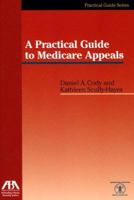 A Practical Guide to Medicare Appeals 1590318277 Book Cover