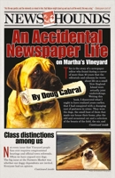 News Hounds: An Accidental Newspaper Life On Martha's Vineyard 1483573761 Book Cover