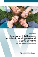 Emotional Intelligence, Academic Intelligence and Speed of Mind: The Case of Emotion Perception 3639427165 Book Cover