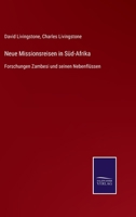 Neue Missionsreisen in Süd-Afrika: Forschungen Zambesi und seinen Nebenflüssen 3752547200 Book Cover