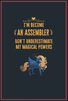 I'm Become an Assembler Don't Underestimate My Magical Powers: Lined Notebook Journal for Perfect Assembler Gifts 6 X 9 Format 110 Pages 1651116636 Book Cover